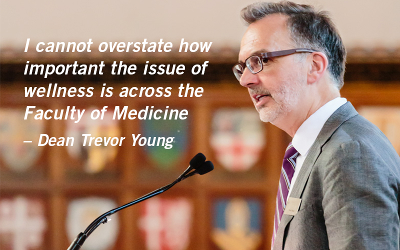 Dean Trevor Young: "I cannot overstate how important the issue of wellness is across the Faculty of Medicine"